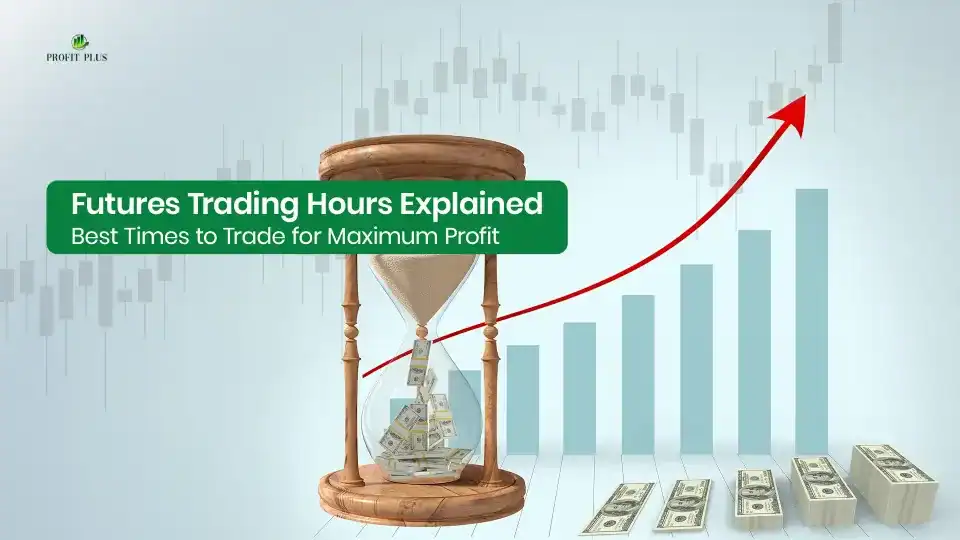 Futures Trading Hours Explained: Best Times to Trade for Maximum Profit